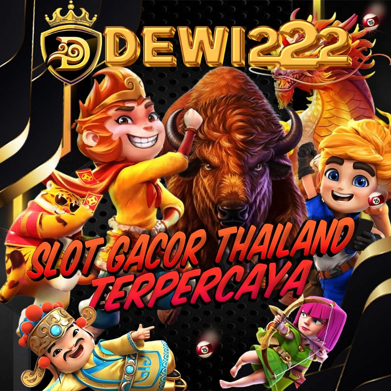 Link Slot Gacor Thailand No 1 DEWI222 Situs Slot Luar Negeri Terpercaya